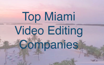 Top 5 Video Editing Companies in Miami